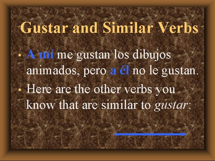 Gustar and Similar Verbs • • A mí me gustan los dibujos animados, pero