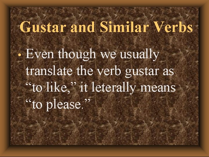 Gustar and Similar Verbs Gustar and Similar Verbs