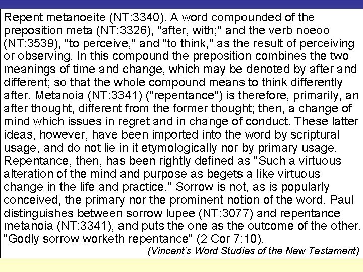 Repent metanoeite (NT: 3340). A word compounded of the preposition meta (NT: 3326), "after,