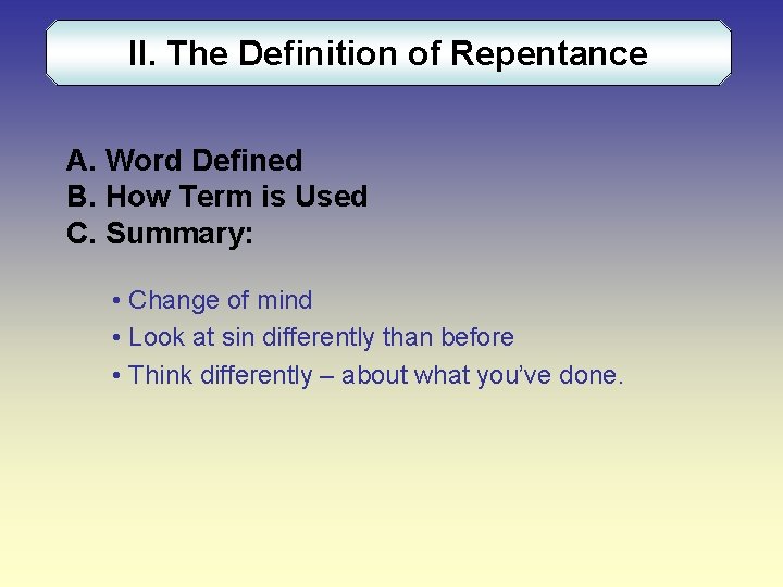 II. The Definition of Repentance A. Word Defined B. How Term is Used C.