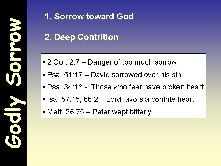 Godly Sorrow 1. Sorrow toward God 2. Deep Contrition • 2 Cor. 2: 7