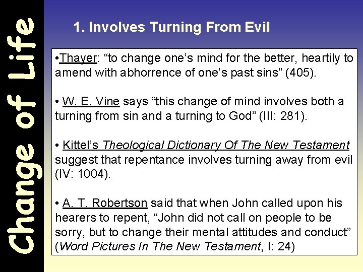 Change of Life 1. Involves Turning From Evil • Thayer: “to change one’s mind