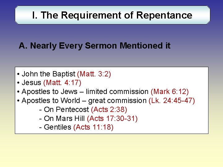 I. The Requirement of Repentance A. Nearly Every Sermon Mentioned it • John the