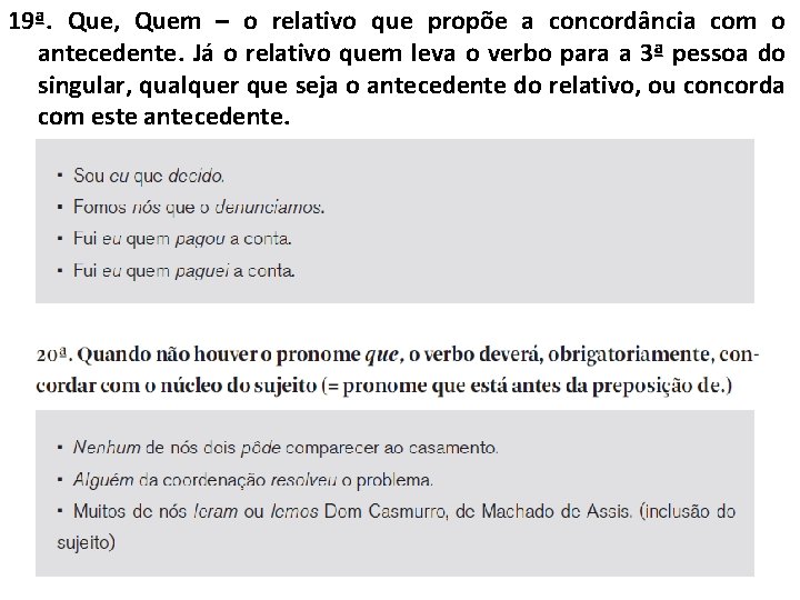 19ª. Que, Quem – o relativo que propõe a concordância com o antecedente. Já 19ª. Que, Quem – o relativo que propõe a concordância com o antecedente. Já