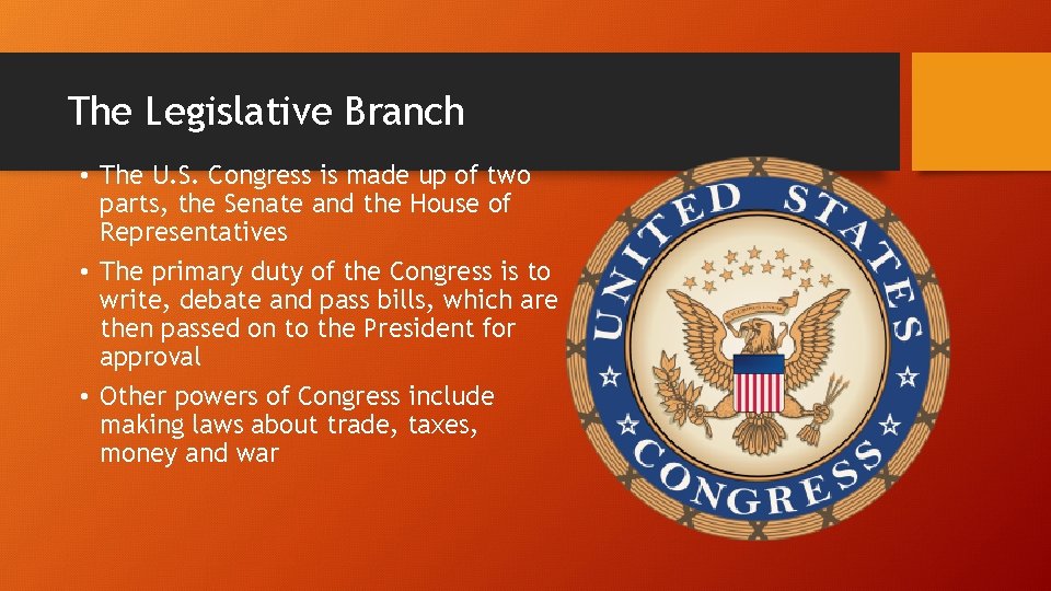 The Legislative Branch • The U. S. Congress is made up of two parts,
