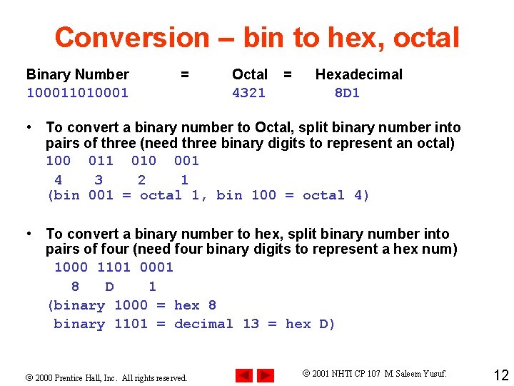 Conversion – bin to hex, octal Binary Number 100011010001 = Octal 4321 = Hexadecimal