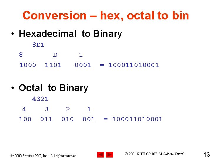 Conversion – hex, octal to bin • Hexadecimal to Binary 8 D 1 8