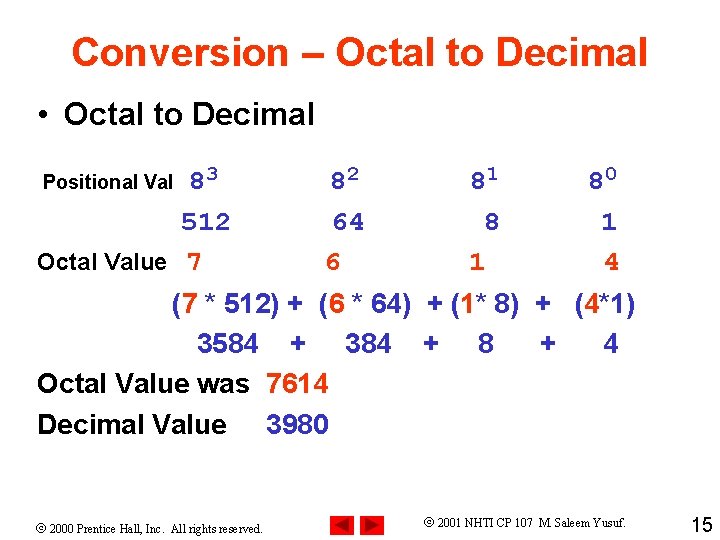 Conversion – Octal to Decimal • Octal to Decimal 83 512 Octal Value 7