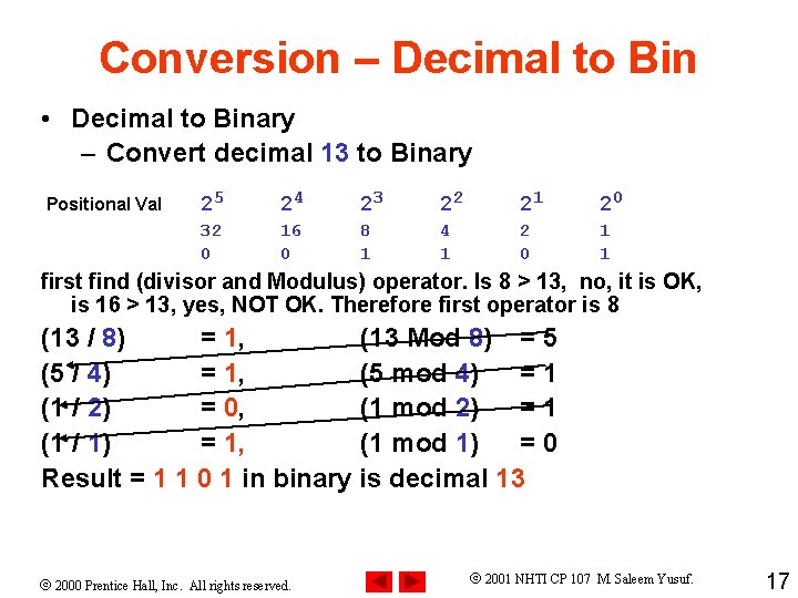 Conversion – Decimal to Bin • Decimal to Binary – Convert decimal 13 to