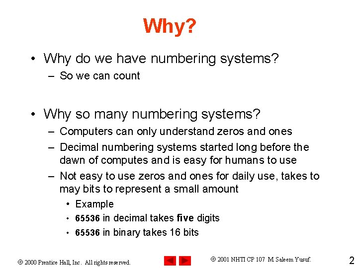 Why? • Why do we have numbering systems? – So we can count •