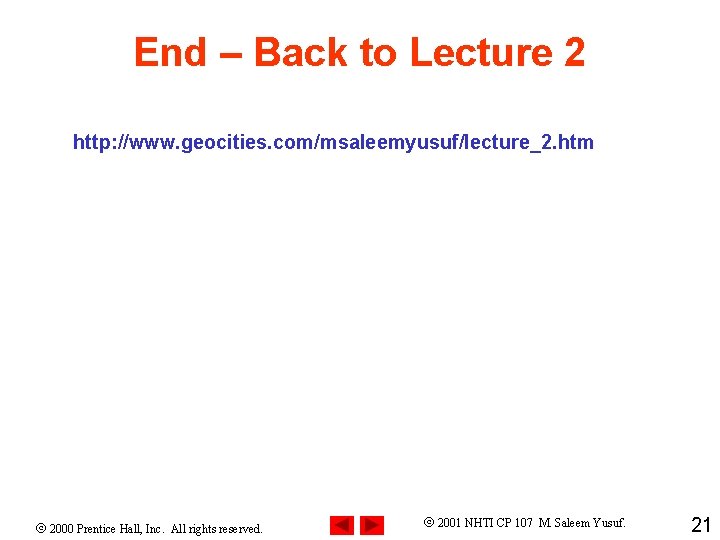 End – Back to Lecture 2 http: //www. geocities. com/msaleemyusuf/lecture_2. htm 2000 Prentice Hall,