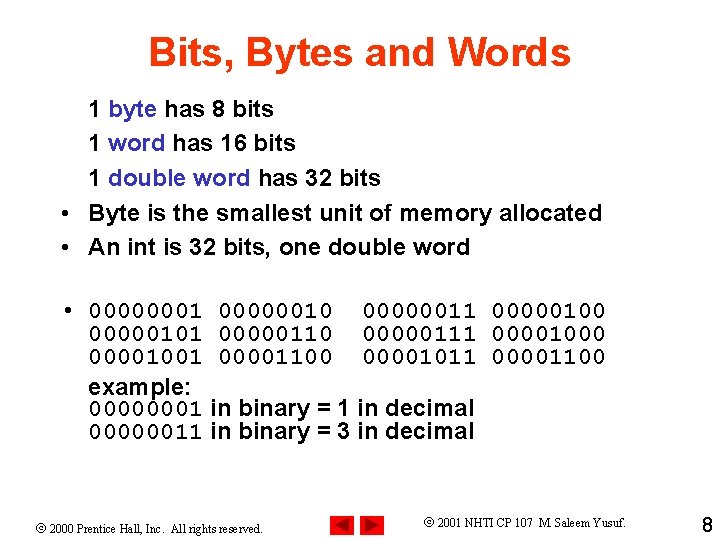 Bits, Bytes and Words 1 byte has 8 bits 1 word has 16 bits