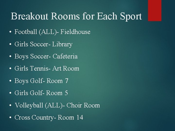 Breakout Rooms for Each Sport • Football (ALL)- Fieldhouse • Girls Soccer- Library •