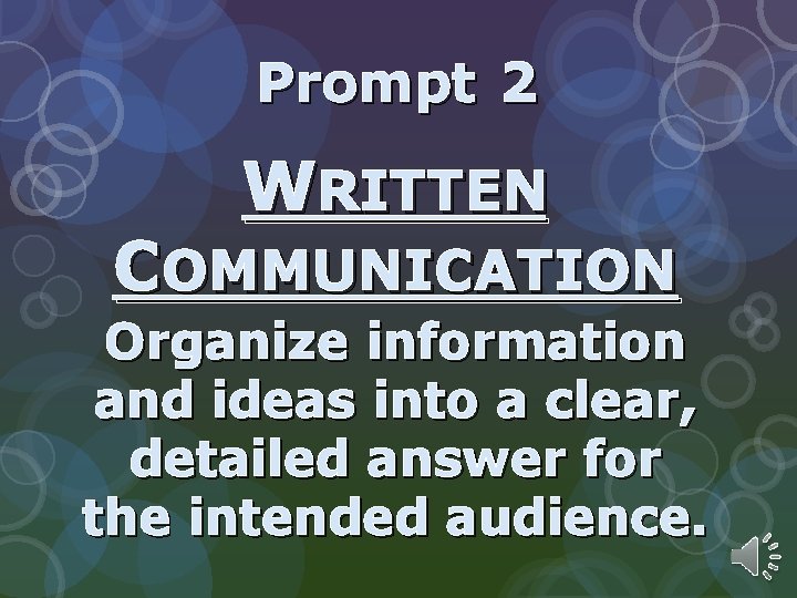 Prompt 2 WRITTEN COMMUNICATION Organize information and ideas into a clear, detailed answer for