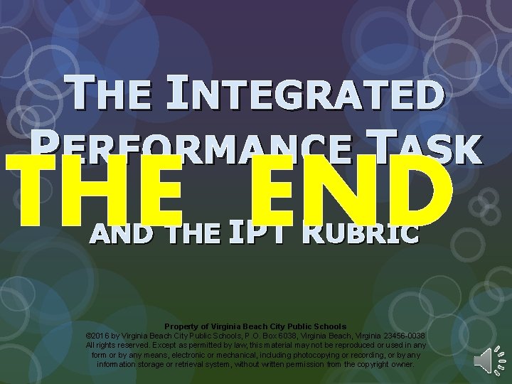 THE INTEGRATED PERFORMANCE TASK THE END AND THE IPT RUBRIC Property of Virginia Beach