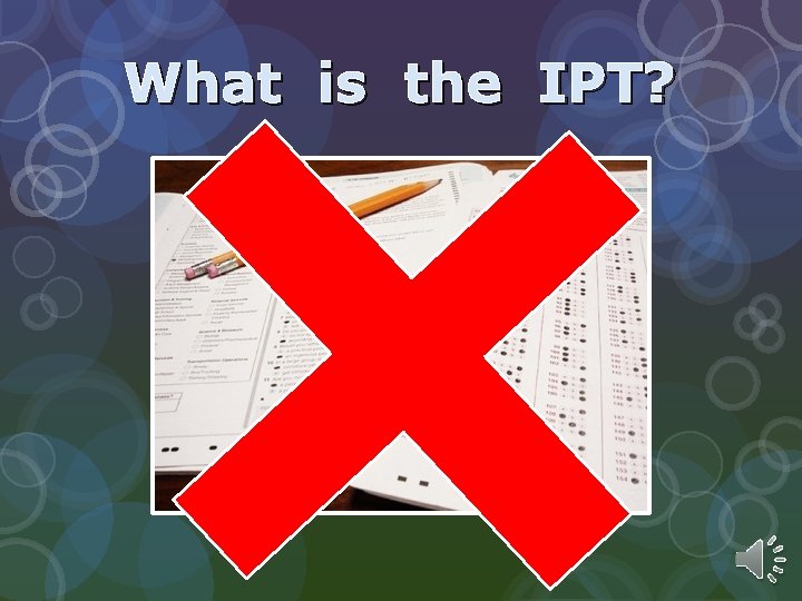 What is the IPT? 