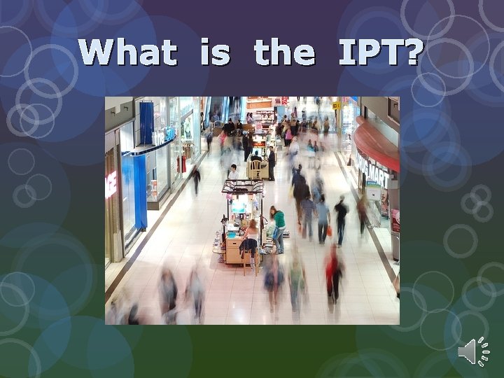 What is the IPT? 