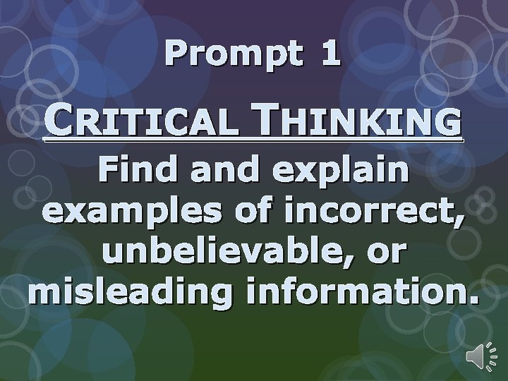 Prompt 1 CRITICAL THINKING Find and explain examples of incorrect, unbelievable, or misleading information.