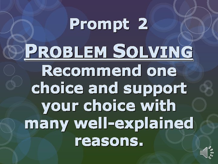 Prompt 2 PROBLEM SOLVING Recommend one choice and support your choice with many well-explained