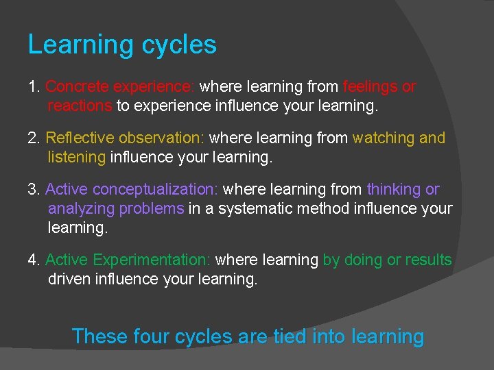 Learning cycles 1. Concrete experience: where learning from feelings or reactions to experience influence
