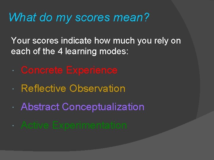 What do my scores mean? Your scores indicate how much you rely on each