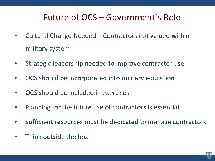 Future of OCS – Government’s Role • Cultural Change Needed – Contractors not valued