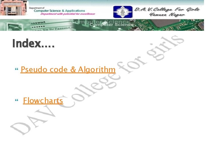 Index…. Pseudo code & Algorithm Flowcharts Index…. Pseudo code & Algorithm Flowcharts