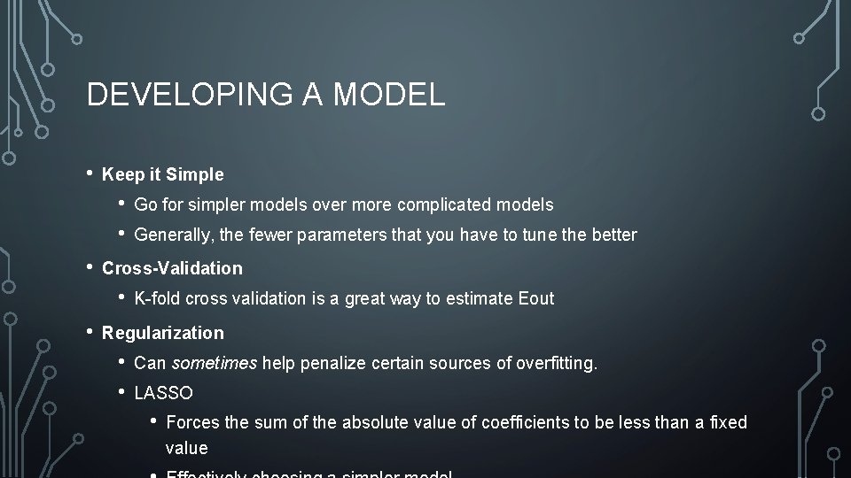 DEVELOPING A MODEL • Keep it Simple • • • Generally, the fewer parameters