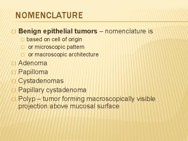 NOMENCLATURE � Benign epithelial tumors – nomenclature is � � � � based on