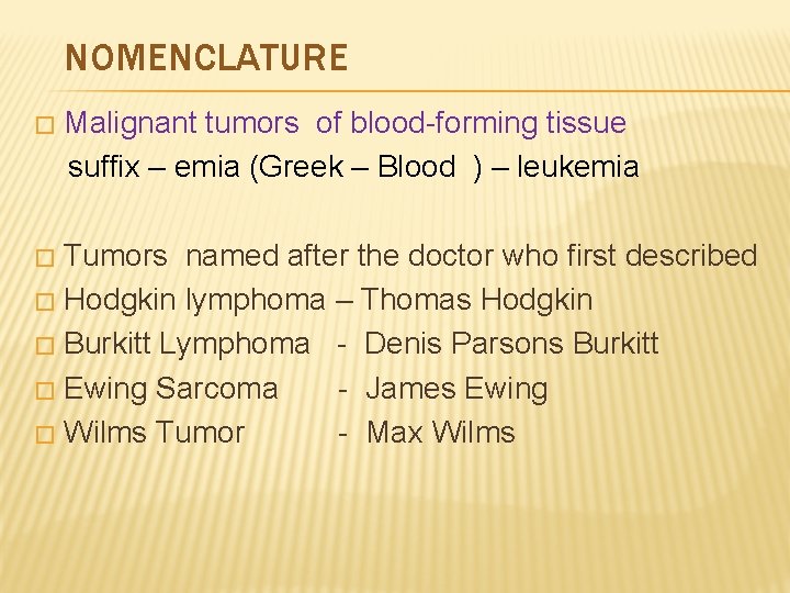 NOMENCLATURE � Malignant tumors of blood-forming tissue suffix – emia (Greek – Blood )