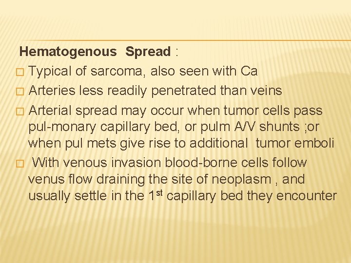 Hematogenous Spread : � Typical of sarcoma, also seen with Ca � Arteries less