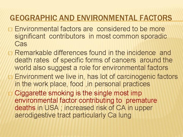 GEOGRAPHIC AND ENVIRONMENTAL FACTORS Environmental factors are considered to be more significant contributors in