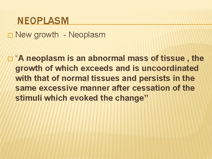 NEOPLASM � New growth - Neoplasm � “A neoplasm is an abnormal mass of