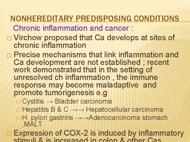 NONHEREDITARY PREDISPOSING CONDITIONS Chronic inflammation and cancer : � Virchow proposed that Ca develops