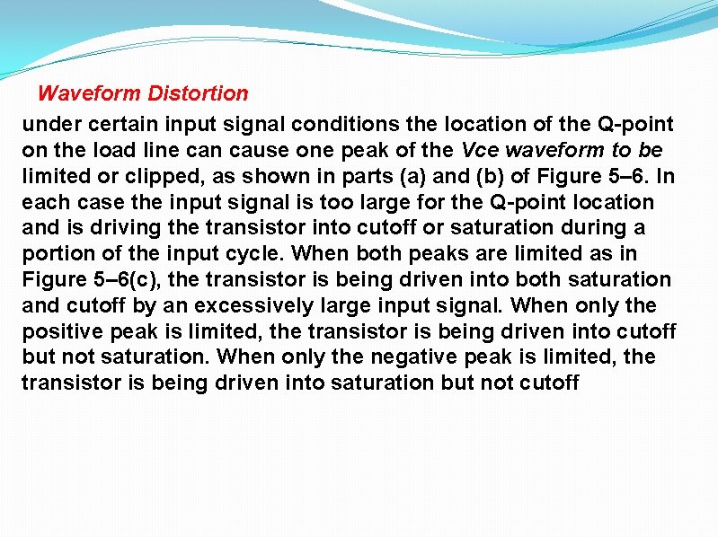 Waveform Distortion under certain input signal conditions the location of the Q-point on the