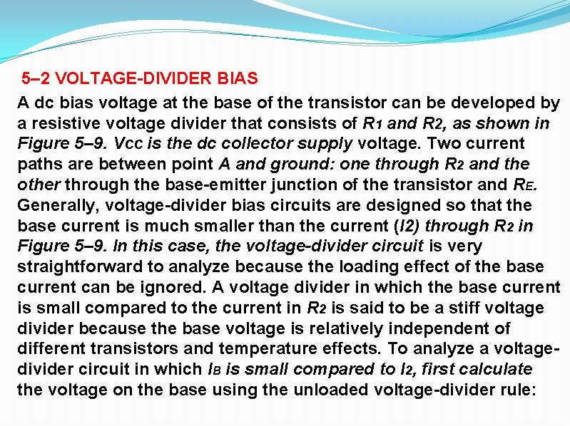 5– 2 VOLTAGE-DIVIDER BIAS A dc bias voltage at the base of the transistor