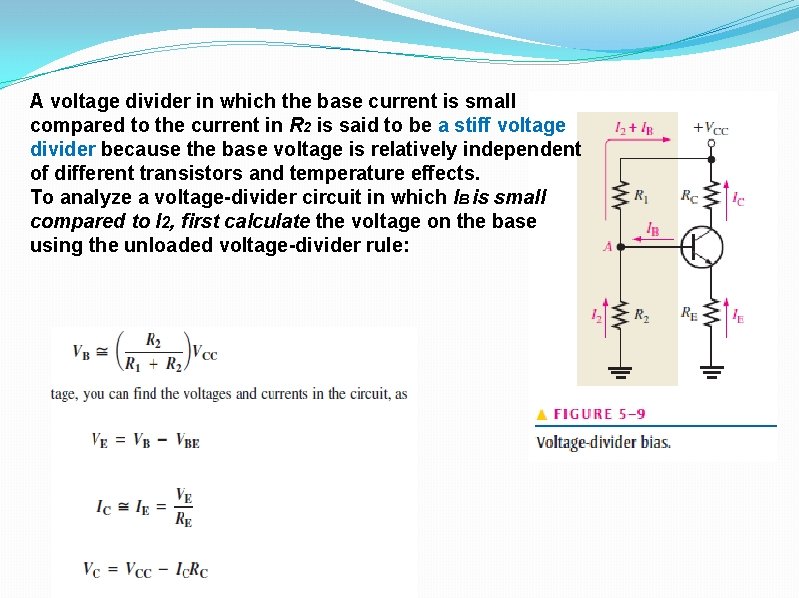 A voltage divider in which the base current is small compared to the current