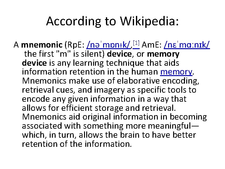 According to Wikipedia: A mnemonic (Rp. E: /nəˈmɒnᵻk/, [1] Am. E: /nɛˈmɑːnɪk/ the first