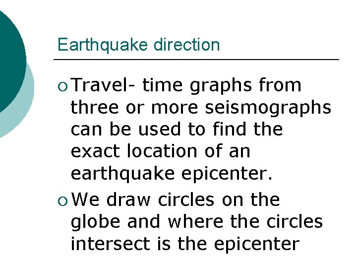 Earthquake direction ¡ Travel- time graphs from three or more seismographs can be used