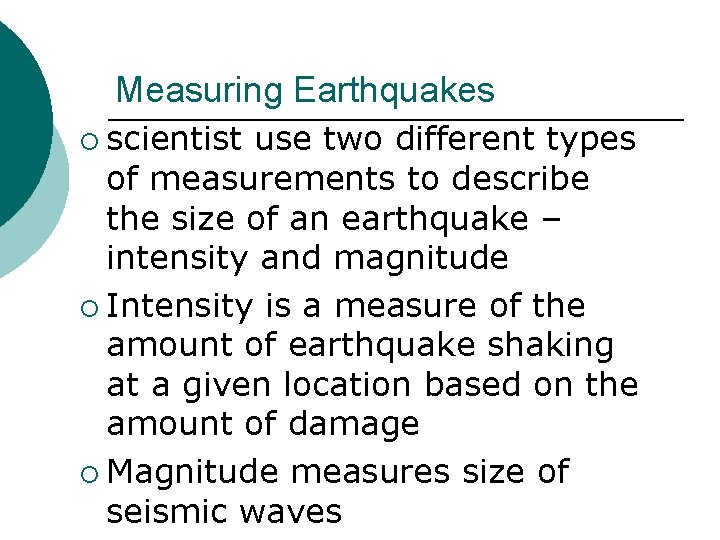 Measuring Earthquakes ¡ scientist use two different types of measurements to describe the size