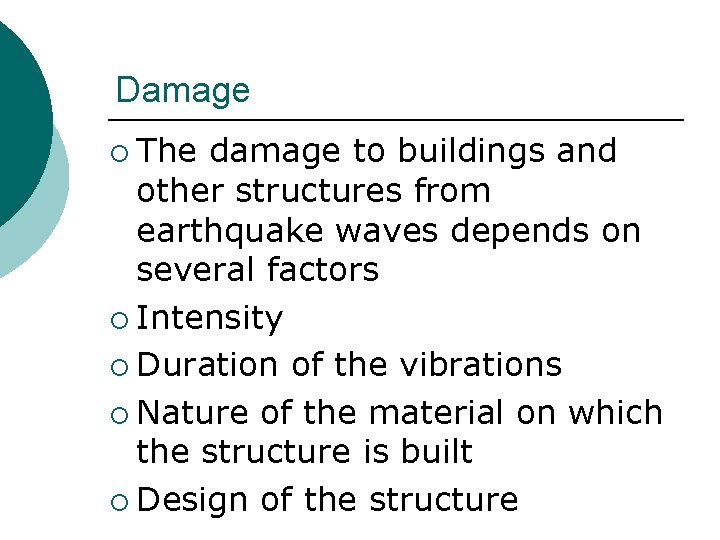Damage ¡ The damage to buildings and other structures from earthquake waves depends on