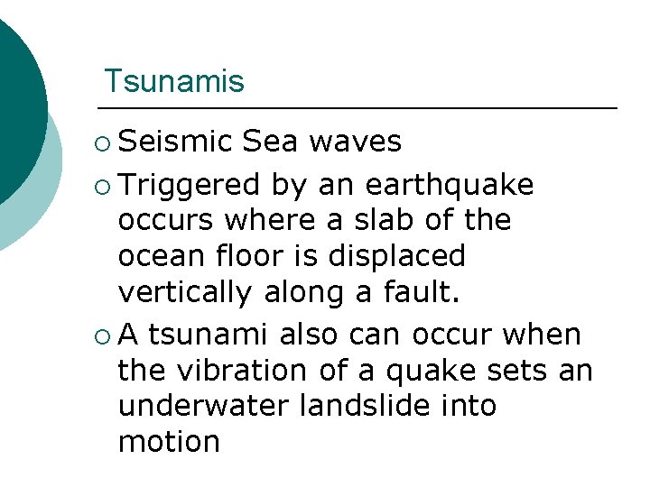 Tsunamis ¡ Seismic Sea waves ¡ Triggered by an earthquake occurs where a slab
