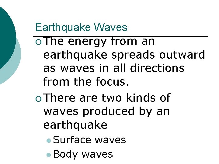 Earthquake Waves ¡ The energy from an earthquake spreads outward as waves in all