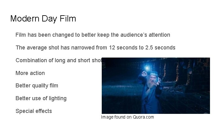 Modern Day Film has been changed to better keep the audience’s attention The average