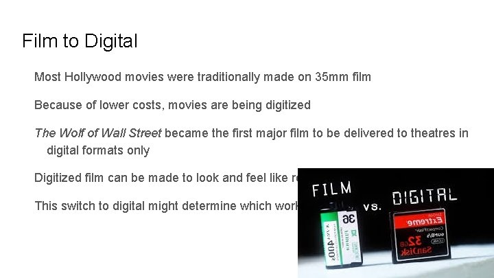 Film to Digital Most Hollywood movies were traditionally made on 35 mm film Because
