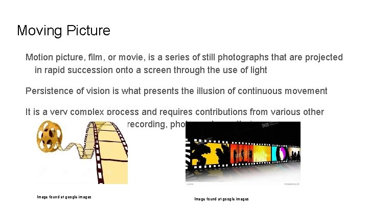 Moving Picture Motion picture, film, or movie, is a series of still photographs that