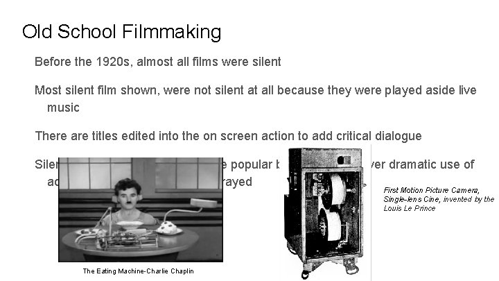 Old School Filmmaking Before the 1920 s, almost all films were silent Most silent