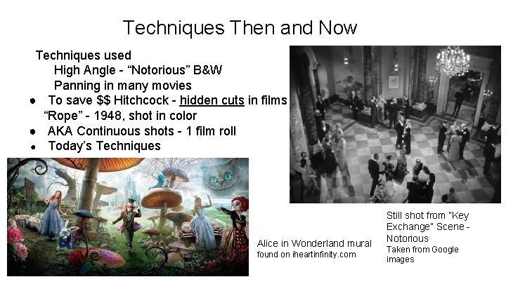 Techniques Then and Now Techniques used High Angle - “Notorious” B&W Panning in many
