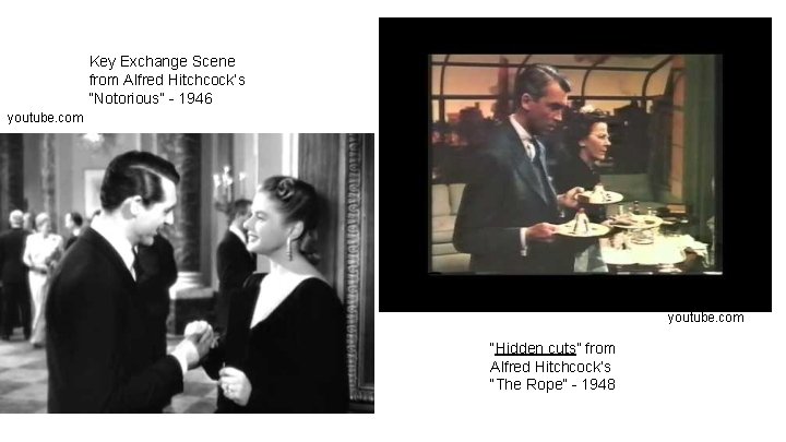 Key Exchange Scene from Alfred Hitchcock’s “Notorious” - 1946 youtube. com “Hidden cuts” from