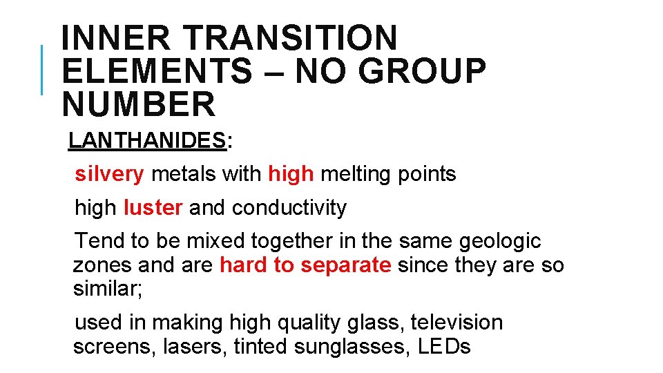 INNER TRANSITION ELEMENTS – NO GROUP NUMBER LANTHANIDES: silvery metals with high melting points